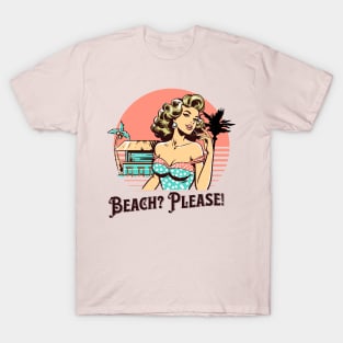 Beach? Please! T-Shirt